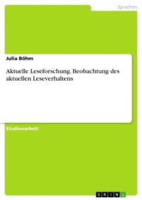 Abbildung von: Aktuelle Leseforschung. Beobachtung des aktuellen Leseverhaltens - GRIN Verlag