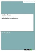 Cover: Schulische Sozialisation - GRIN Verlag
