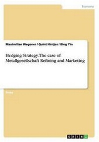 Enlarge image Cover: Hedging Strategy. The case of Metallgesellschaft Refining and Marketing - GRIN Publishing