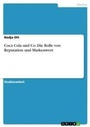 Cover: Coca Cola und Co. Die Rolle von Reputation und Markenwert - GRIN Verlag