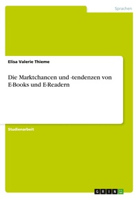 Abbildung von: Die Marktchancen und -tendenzen von E-Books und E-Readern - GRIN Verlag
