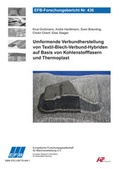Cover: Umformende Verbundherstellung von Textil-Blech-Verbund-Hybriden auf Basis von Kohlenstofffasern und Thermoplast - Europ&auml;ische Forschungsgesellschaft f&uuml;r Blechverarbeitung e.V. (EFB)