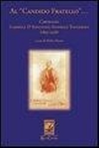 Abbildung von: Al 'candido fratello'... Carteggio Gabriele D'Annunzio-Annibale Tenneroni. (1895-1928) - La biblioteca del particolare;Carabba