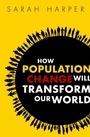 Cover: How Population Change Will Transform Our World - OUP eBook