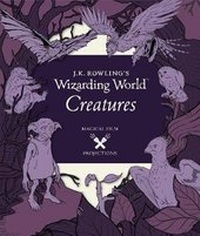 Enlarge image Cover: J.K. Rowling's Wizarding World: Magical Film Projections: Creatures - Walker Books Ltd