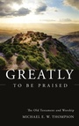 Cover: Greatly to Be Praised - Wipf & Stock Publishers