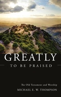 Cover: Greatly to Be Praised - Wipf & Stock Publishers