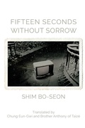 Cover: Fifteen Seconds without Sorrow - Parlor Press