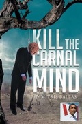 Cover: Kill the Carnal Mind - Page Publishing Inc.