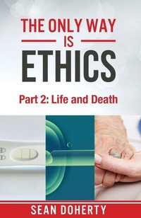 Enlarge image Cover: The Only Way is Ethics: Life and Death - Authentic Media