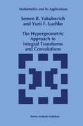 Cover: The Hypergeometric Approach to Integral Transforms and Convolutions - Kluwer Academic Publishers