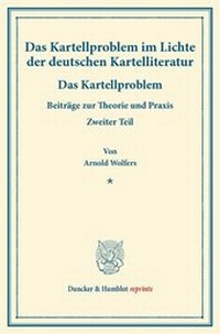 Abbildung von: Das Kartellproblem im Lichte der deutschen Kartelliteratur. - Duncker & Humblot