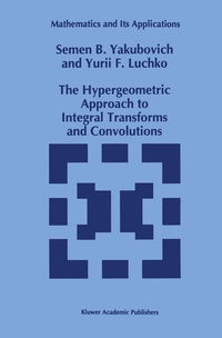 Enlarge image Cover: The Hypergeometric Approach to Integral Transforms and Convolutions - Springer