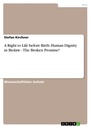 Cover: A Right to Life before Birth. Human Dignity in Biolaw - The Broken Promise? - GRIN Verlag