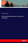 Cover: Die Inseln des grossen Oceans im Natur- und Voelkerleben - Hansebooks