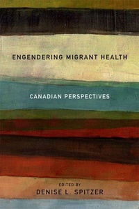 Enlarge image Cover: Engendering Migrant Health - University of Toronto Press