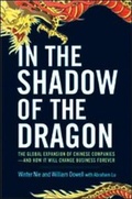 Cover: In the Shadow of the Dragon: The Global Expansion of Chinese Companies - and How It Will Change Business Forever - Amacom