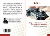Abbildung von: Le jeu vidéo comme outil pédagogique et sportif - Éditions universitaires européennes