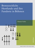 Cover: Bronzezeitliche Hortfunde und ihre Fundorte in B&ouml;hmen - Edition Topoi