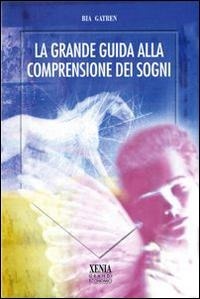 Abbildung von: La grande guida alla comprensione dei sogni - I grandi economici Xenia;Xenia