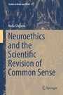 Cover: Neuroethics and the Scientific Revision of Common Sense - Springer