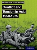 Cover: Oxford AQA GCSE History: Conflict and Tension in Asia 1950-1975 Student Book - Oxford University Press