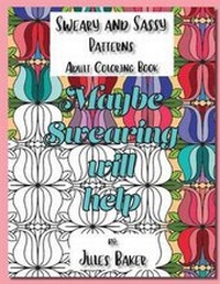Enlarge image Cover: Sweary and Sassy Patterns Adult Coloring Book - Creative Spark Publishing