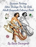 Cover: Summer Fantasy Retro Vintage Pin Up Girls Adult Grayscale Coloring Book - Joyful Books Publishing, LLC