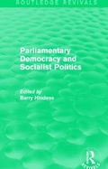 Cover: Routledge Revivals: Parliamentary Democracy and Socialist Politics (1983) - Routledge