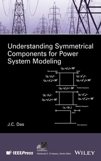 Enlarge image Cover: Understanding Symmetrical Components for Power System Modeling - Wiley-IEEE Press