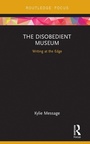 Cover: The Disobedient Museum - Routledge