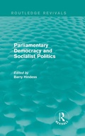 Cover: Routledge Revivals: Parliamentary Democracy and Socialist Politics (1983) - Routledge