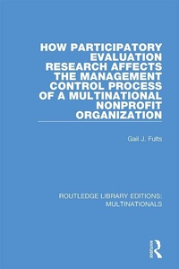 Enlarge image Cover: How Participatory Evaluation Research Affects the Management Control Process of a Multinational Nonprofit Organization - Routledge