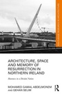 Cover: Architecture, Space and Memory of Resurrection in Northern Ireland - Routledge