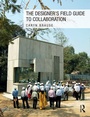 Cover: The Designer's Field Guide to Collaboration - Routledge