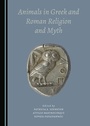 Cover: Animals in Greek and Roman Religion and Myth - Cambridge Scholars Publishing