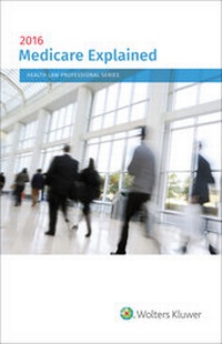 Enlarge image Cover: Medicare Explained, 2016 Edition - Aspen Publishers Inc.,U.S.