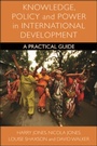 Cover: Knowledge, Policy and Power in International Development - Policy Press