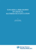 Cover: Towards a Philosophy of Critical Mathematics Education - Springer