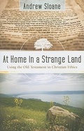 Cover: At Home in a Strange Land - Using the Old Testament in Christian Ethics - Baker Academic, Div of Baker Publishing Group