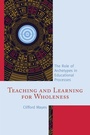 Cover: Teaching and Learning for Wholeness - Rowman & Littlefield Publishers