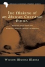 Cover: The Making of an African Christian Ethics - Wipf & Stock Publishers