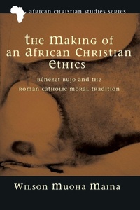 Enlarge image Cover: The Making of an African Christian Ethics - Wipf & Stock Publishers
