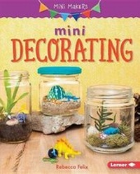 Enlarge image Cover: Mini Decorating - Lerner Publications Co ,U.S.