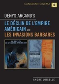 Cover: Denys Arcand's Le Declin de l'empire americain and Les Invasions barbares - University of Toronto Press