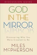 Cover: God in the Mirror Discussion Guide - Baker Books, a division of Baker Publishing Group