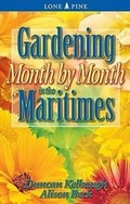 Cover: Gardening Month by Month in the Maritimes - Lone Pine Publishing,Canada