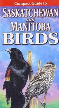 Enlarge image Cover: Compact Guide to Saskatchewan and Manitoba Birds - Lone Pine Publishing,Canada