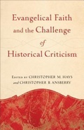 Cover: Evangelical Faith and the Challenge of Historical Criticism - Baker Academic