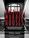 Cover: American Murder Houses - Tantor Media, Inc